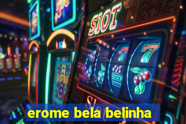 erome bela belinha